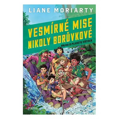 Vesmírné mise Nikoly Borůvkové 3: Válka o planetu Vrtoch - Liane Moriarty