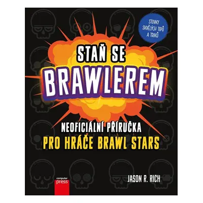 Staň se Brawlerem: Příručka pro hráče Brawl stars - Jason R. Rich