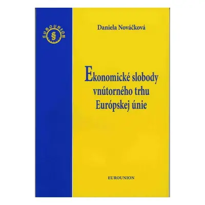 Ekonomické slobody vnútorného trhu Európskej únie - Daniela Nováčková