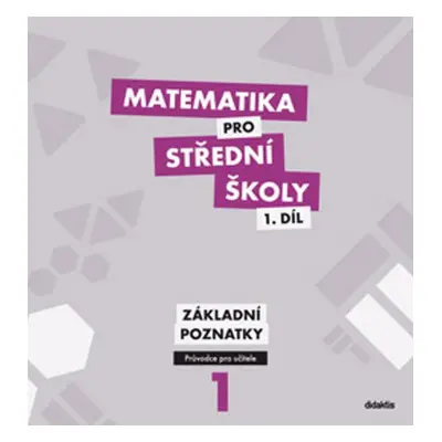 Matematika pro střední školy 1.díl Průvodce pro učitele - M. Cizlerová