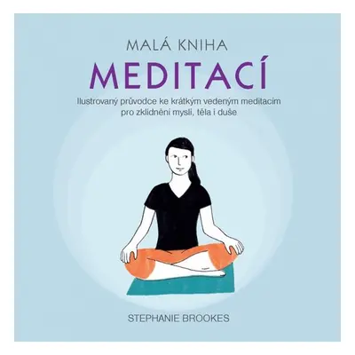 Malá kniha meditací - Stephanie Brookes