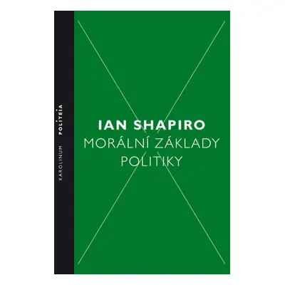 Morální základy politiky - Ian Shapiro