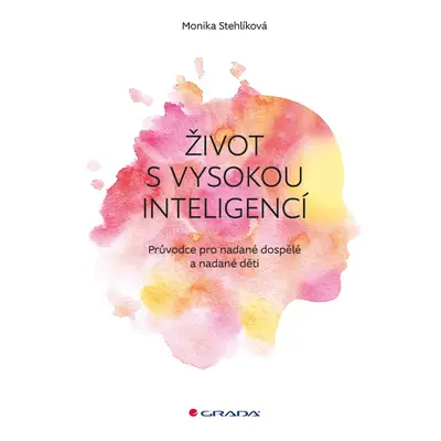 Život s vysokou inteligencí - Monika Stehlíková