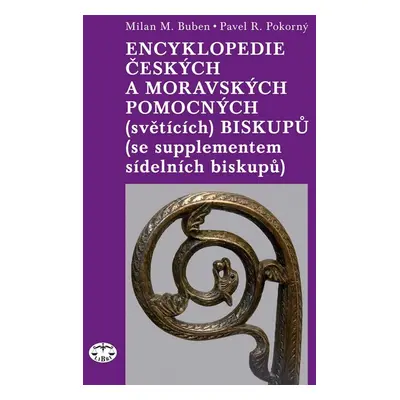 Encyklopedie českých a moravských pomocných (světících) biskupů - Martin Pokorný