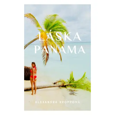 Láska Panama - Alexandra Kroppová