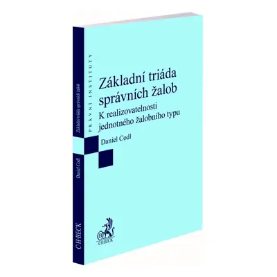 Základní triáda správních žalob - Daniel Codl