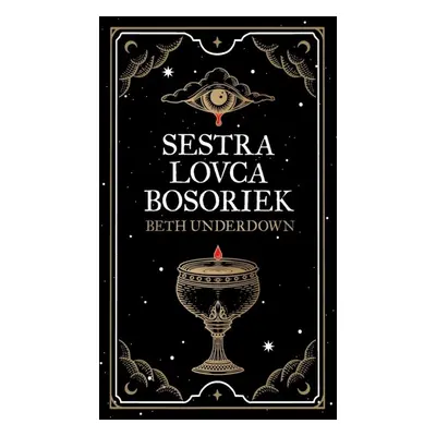 Sestra lovca bosoriek - Beth Underdown