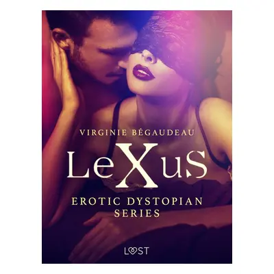 LeXuS - erotic dystopian series - Virginie Bégaudeau