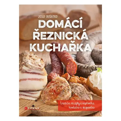 Domácí řeznická kuchařka - Josef Dušátko