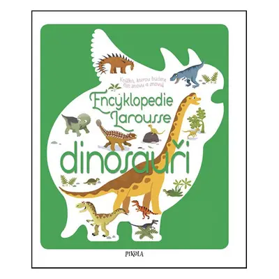 Encyklopedie Larousse dinosauři - Sylvie Bézuelová