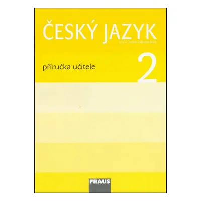 Český jazyk 2 Příručka učitele - Jaroslava Kosová