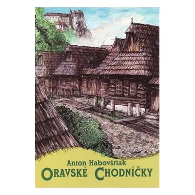 Oravské chodníčky - Anton Habovštiak