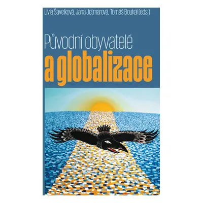 Původní obyvatelé a globalizace - Jana Jetmarová