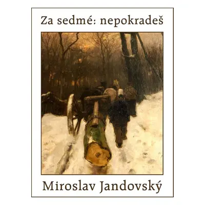 Za sedmé: nepokradeš! - Miroslav Jandovský