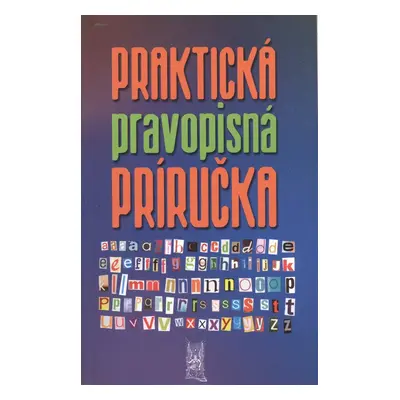 Praktická pravopisná príručka - Autor Neuveden