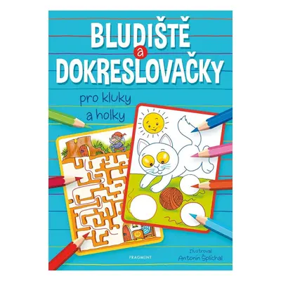 Bludiště a dokreslovačky pro kluky a holky - autora nemá