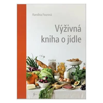 Výživná kniha o jídle - Karolína Fourová