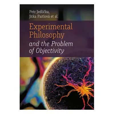 Experimental Philosophy and the Problem of Objectivity - Petr Jedlička