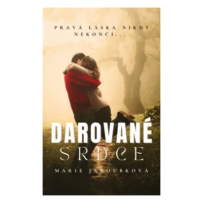 Darované srdce - Marie Jakoubková