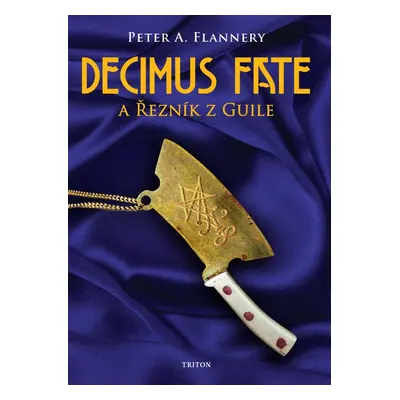 Decimus Fate a Řezník z Guile - Peter A. Flannery