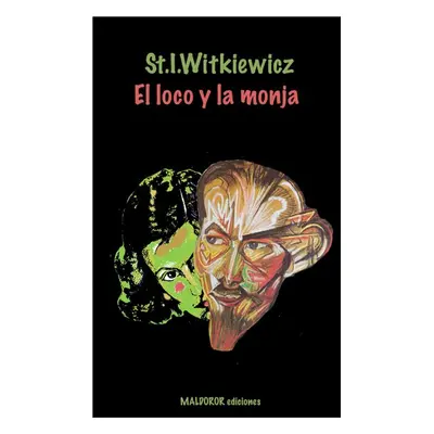 El loco y la monja - Stanislaw Ignacy Witkiewicz