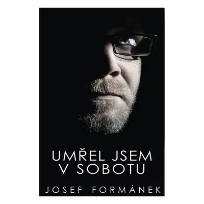 Umřel jsem v sobotu - Josef Formánek