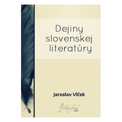 Dejiny slovenskej literatúry - Jaroslav Vlček