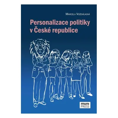 Personalizace politiky v České republice - Marcela Voženílková