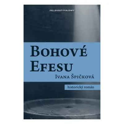 Bohové Efesu - Ivana Špičková