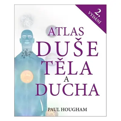 Atlas duše, těla a ducha - Paul Hougham