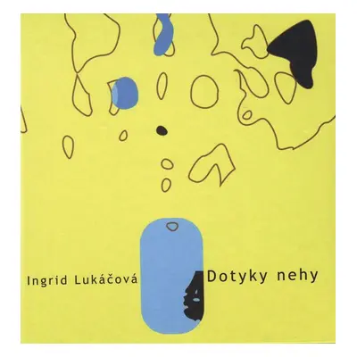 Dotyky nehy - Ingrid Lukáčová