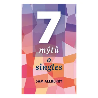 7 mýtů o singles - Sam Allberry