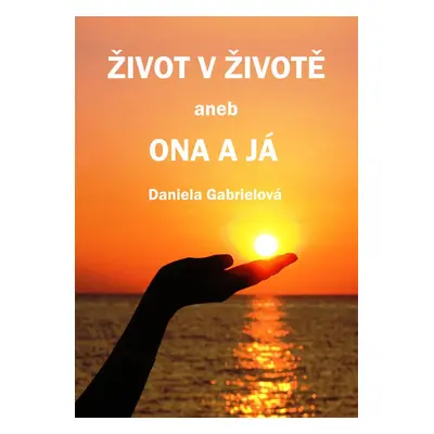 Život v životě - Daniela Gabrielová