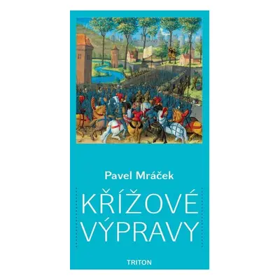 Křížové výpravy - Pavel K. Mráček