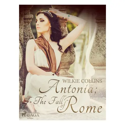 Antonia; or, The Fall of Rome - Wilkie Collins