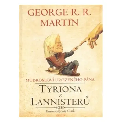 Mudrosloví urozeného pána Tyriona Lannistera - George R. R. Martin