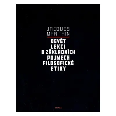 Devět lekcí o základních pojmech filosofické etiky - Jacques Maritain