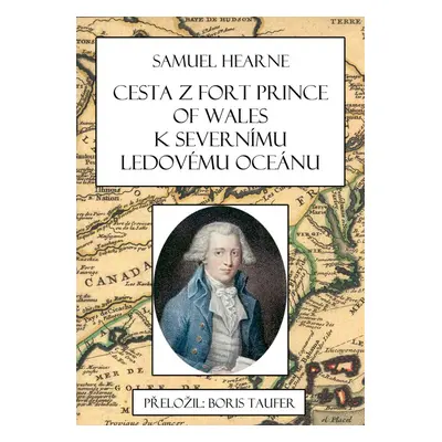 Cesta z Fort Prince of Wales k Severnímu ledovému oceánu - Boris Taufer