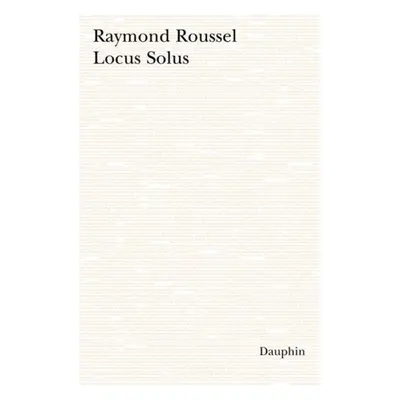 Locus Solus - Raymond Roussel