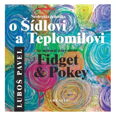 Neobvyklá pohádka o Šídlovi a Teplomilovi / An unusual story about Fidget & Pokey - Luboš Pavel