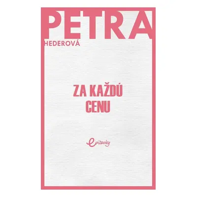 Za každú cenu - Petra Hederová