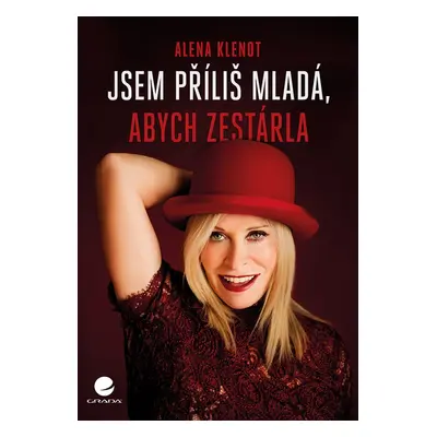 Jsem příliš mladá, abych zestárla - Alena Klenotová