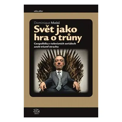 Svět jako hra o trůny - Dominique Moise