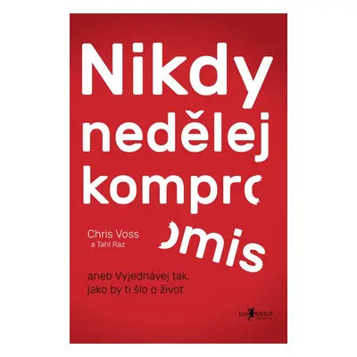 Nikdy nedělej kompromis - Chris Voss