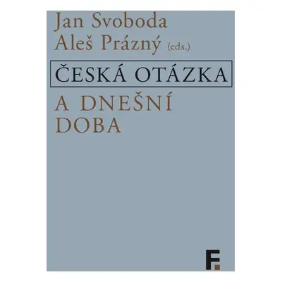 Česká otázka a dnešní doba - Jan Svoboda (ed.)