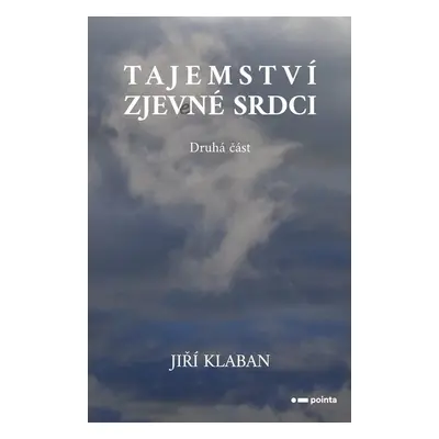 Tajemství zjev(e)né srdci - 2. část - Jiří Klaban