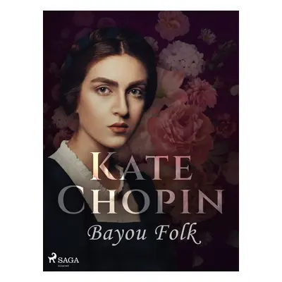 Bayou Folk - Kate Chopin