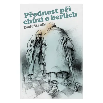 Přednost při chůzi o berlích - Zsolt Staník