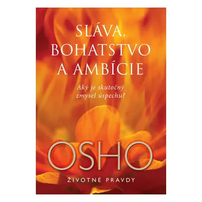 Sláva, bohatstvo a ambície - Osho