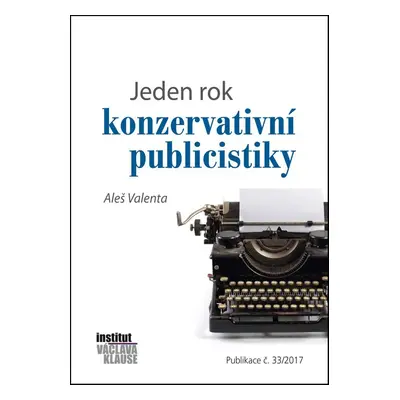 Jeden rok konzervativní publicistiky - Aleš Valenta